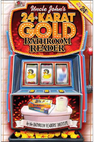 [Uncle John's Bathroom Reader 24] • 24-Karat Gold